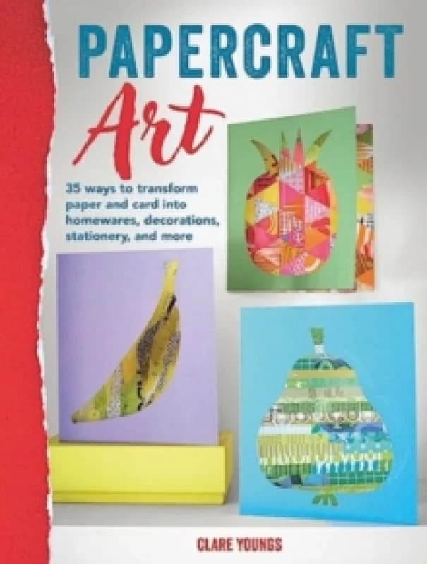 Papercraft Art : 35 Projects to Transform Paper and Card Paperback / softback