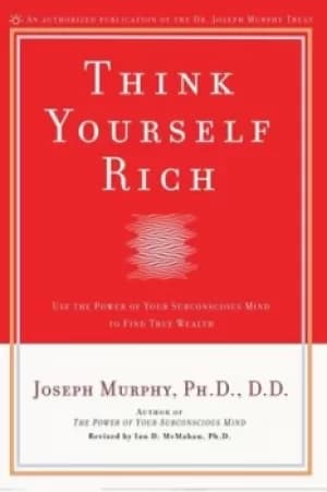 Think yourself rich by Joseph Murphy
