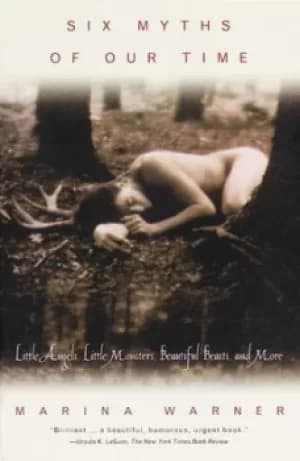 Six myths of our time by Marina Warner