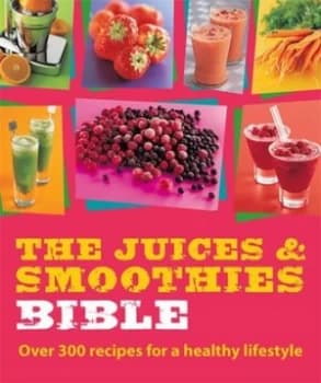 The Juices and Smoothies Bible by Jane Birch Paperback