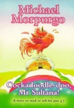 Cockadoodle-Doo Mr Sultana by Michael Morpurgo and Michael Foreman Paperback
