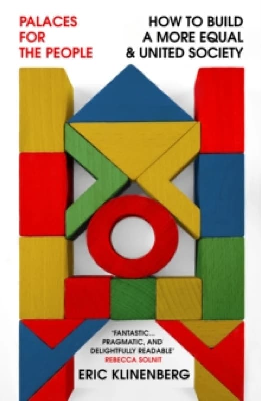 Palaces for the People : How To Build a More Equal and United Society Paperback / softback