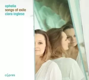 Clara Inglese Ophelia - Songs of Exile by Clara Inglese CD Album