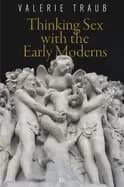 thinking sex with the early moderns