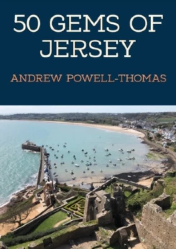 50 Gems of Jersey : The History & Heritage of the Most Iconic Places Paperback / softback