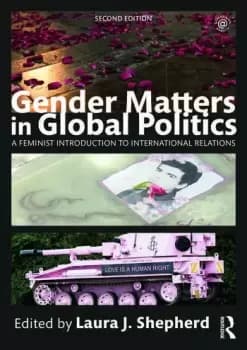 Gender Matters in Global PoliticsA Feminist Introduction to International Relations