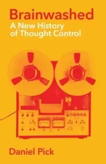 Brainwashed : A New History of Thought Control