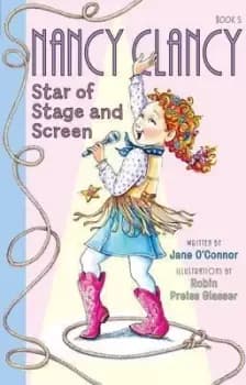 Fancy Nancy: Nancy Clancy, Star of Stage and Screen by Jane O'Connor