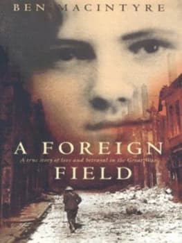 A Foreign Field by Ben Macintyre Hardback
