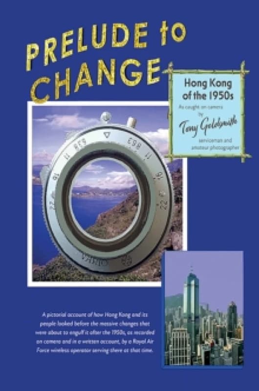 Prelude to Change, Hong Kong of the 1950S. Paperback. By Tony Goldsmith Books