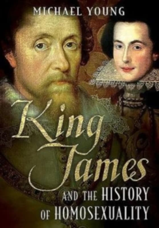 King James and the History of Homosexuality Hardback