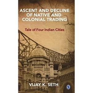 Ascent and Decline of Native and Colonial Trading Tale of Four Indian Cities Hardback 2018