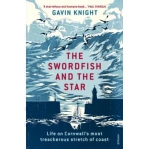 The Swordfish and the Star : Life on Cornwall's most treacherous stretch of coast