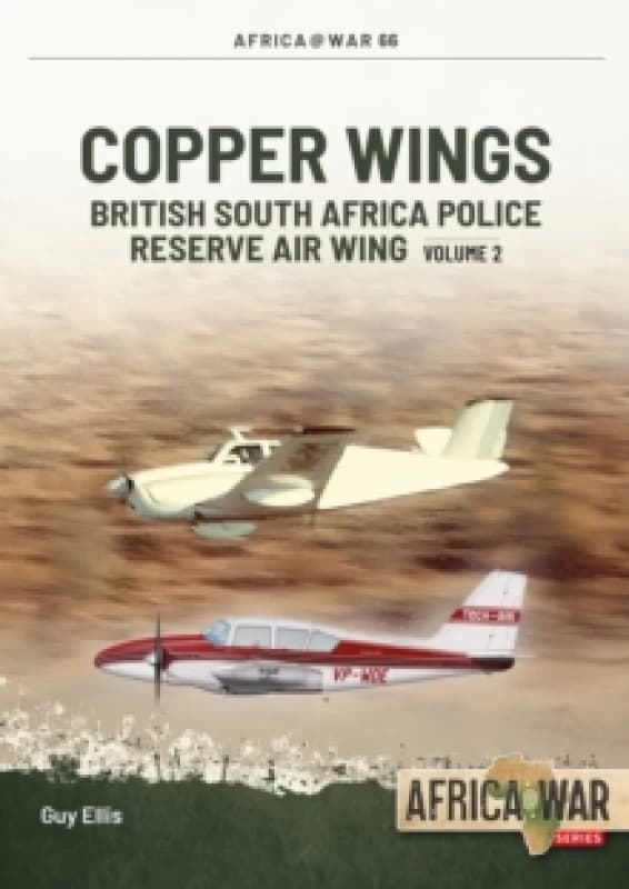 Copper Wings : British South Africa Police Reserve Air Wing Volume 2 Paperback / softback
