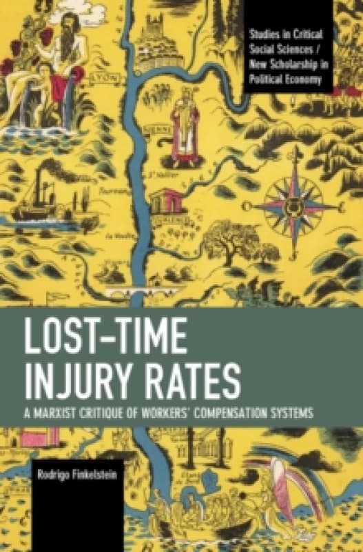 Lost-Time Injury Rates : A Marxist Critique of Workers' Compensation Systems Paperback / softback