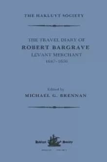 The Travel Diary of Robert Bargrave Levant Merchant (1647-1656)