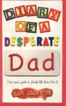 Diary of a desperate dad by Sam Jackson