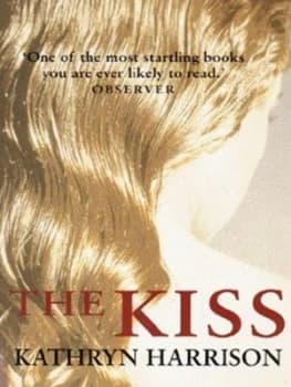 The Kiss by Kathryn Harrison Paperback