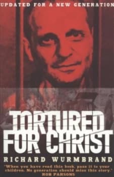 Tortured for Christ by Richard Wurmbrand Paperback
