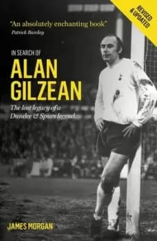In Search of Alan Gilzean by James Morgan
