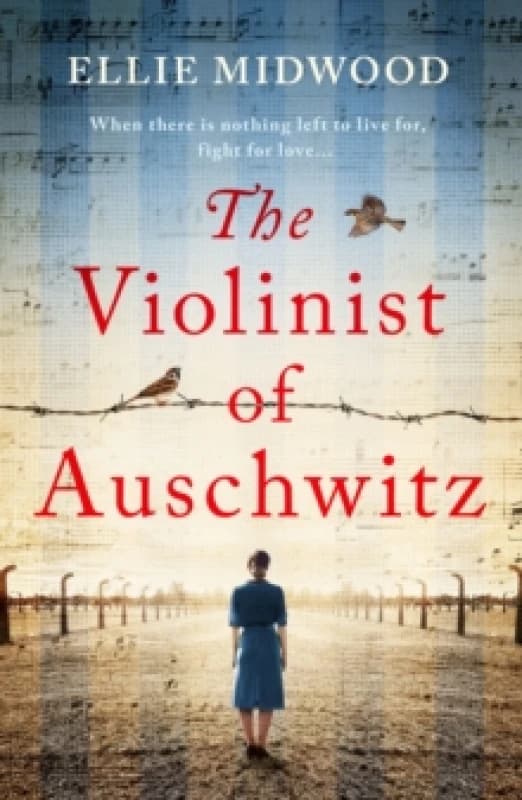 The Violinist of Auschwitz : Inspired by a true story, an absolutely heartbreaking and gripping World War 2 novel Paperback / softback