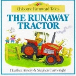 The Runaway Tractor by Heather Amery and Stephen Cartwright Book