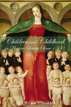 Children and Childhood in Western Society since 1500 by Hugh Cunningham Paperback