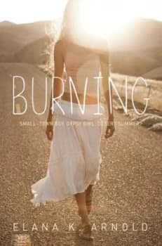Burning by Elana K. Arnold Hardback