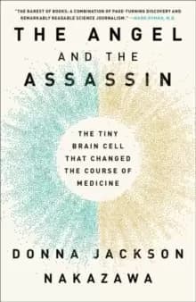 The Angel and the Assassin : The Tiny Brain Cell That Changed the Course of Medicine