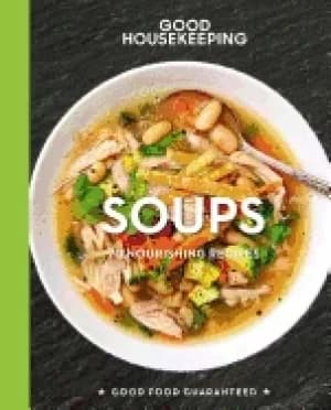 good housekeeping soups 70 nourishing recipes