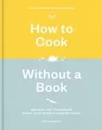 how to cook without a book completely updated and revised recipes and techn