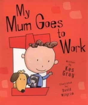 My Mum Goes to Work by Kes Gray Paperback