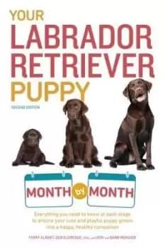 Your Labrador Retriever Puppy Month by Month, 2nd by Terry Albert