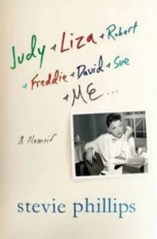 Judy and Liza and Robert and Freddie and David and Sue and Me-- by Stevie Phillips Book
