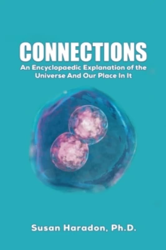 Connections : An Encyclopaedic Explanation of the Universe And Our Place In It Paperback / softback