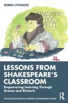Lessons from Shakespeare's Classroom : Empowering Learning Through Drama and Rhetoric