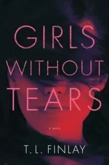 Girls Without Tears : A Novel