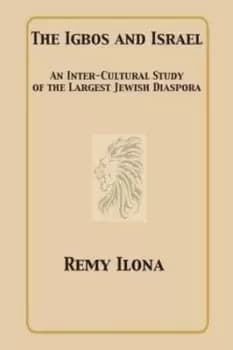 The Igbos and Israel by Remy Ilona