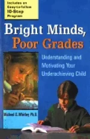 bright minds poor grades understanding and motivating your underachieving c