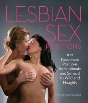 Lesbian Sex Positions by Shanna Katz