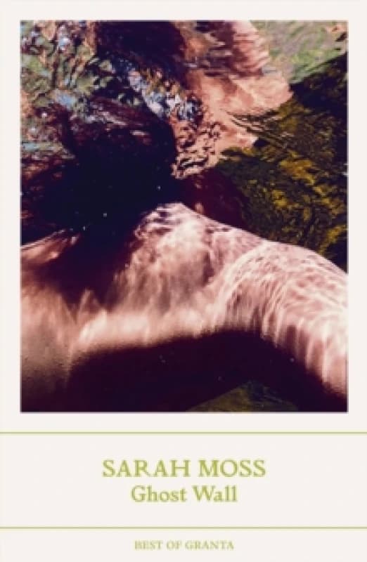 Ghost Wall. Paperback. By Sarah Moss Books