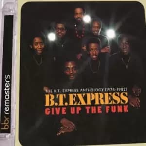Give Up the Funk The BT Express Anthology 1974-1982 by B.T. Express CD Album