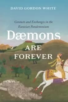 Daemons Are Forever : Contacts and Exchanges in the Eurasian Pandemonium