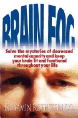 brain fog solve the mysteries of decreased mental capacity and keep your br