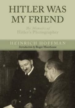 Hitler Was My Friend by Heinrich Hoffmann Paperback