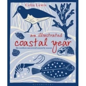 An Illustrated Coastal Year : The seashore uncovered season by season