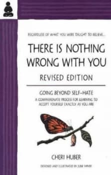 There Is Nothing Wrong with You by Cheri Huber Paperback