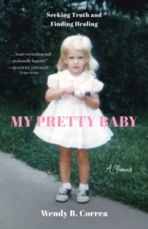 My Pretty Baby : Seeking Truth and Finding Healing - A Memoir Paperback / softback
