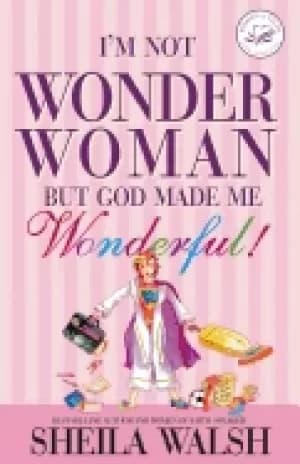 im not wonder woman but god made me wonderful women of faith