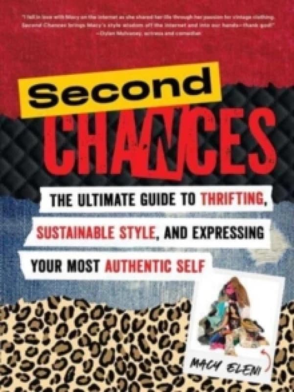 Second Chances : The Ultimate Guide to Thrifting, Sustainable Style, and Expressing Your Most Authentic Self Paperback / softback